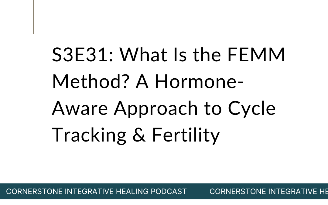 S3E31: What Is the FEMM Method? A Hormone-Aware Approach to Cycle Tracking & Fertility