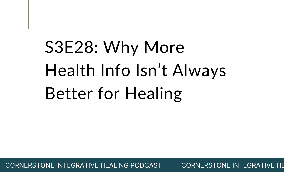 S3E28: Why More Health Info Isn’t Always Better for Healing