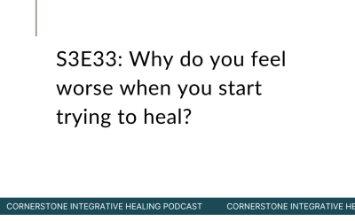 S3E33: Why do you feel worse when you start trying to heal?